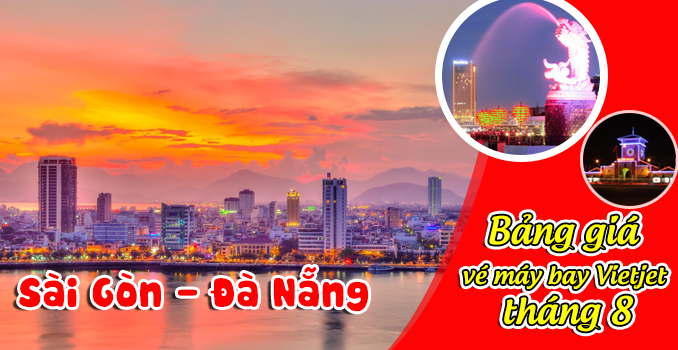 Bảng giá vé máy bay Vietjet Sài Gòn – Đà Nẵng tháng 8