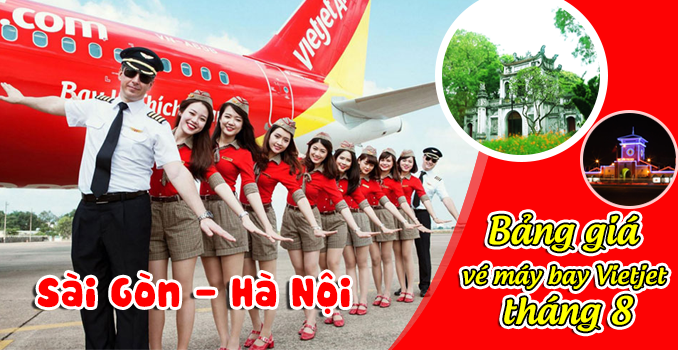 Bảng giá vé máy bay Vietjet Sài Gòn – Hà Nội tháng 8