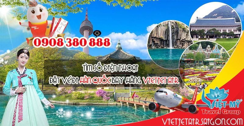 Tìm số điện thoại đặt vé đi Hàn Quốc bay hãng Vietjet Air