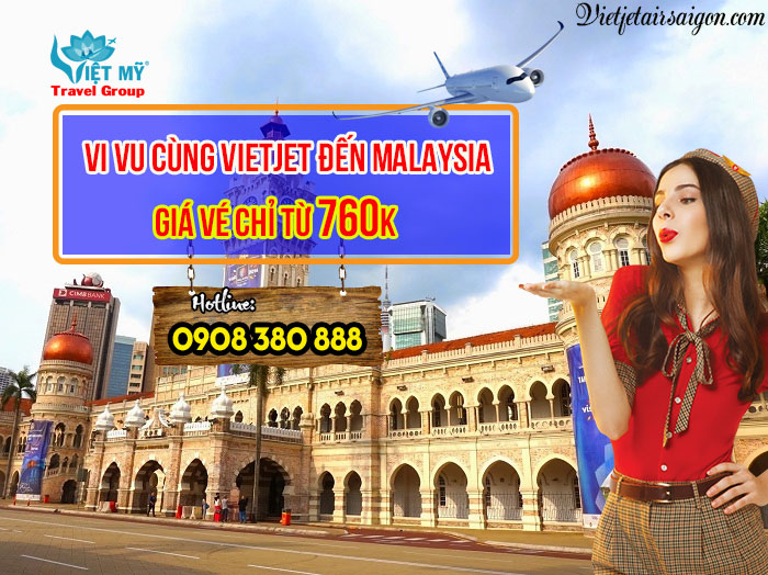 Vi vu cùng Vietjet đến Malaysia giá vé chỉ từ 760K