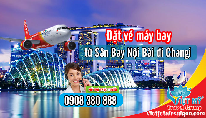 Đặt vé máy bay từ Sân Bay Nội Bài đi Changi gọi 0908380888